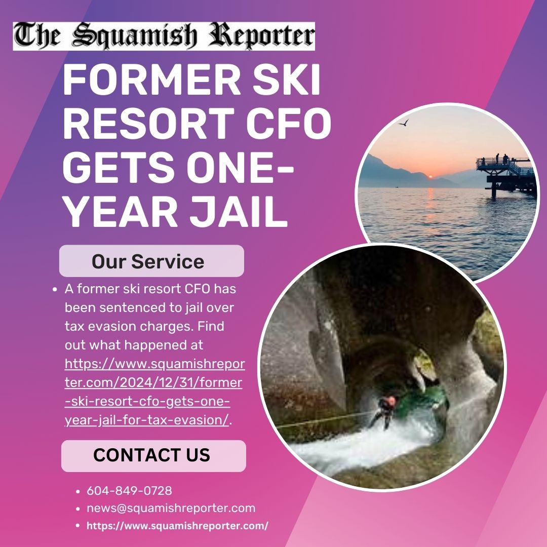 Former Ski Resort CFO gets one-year Jail - www.squamishreporter.jpg | Pearltrees