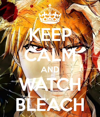 Keep calm and watch bleach | Pearltrees