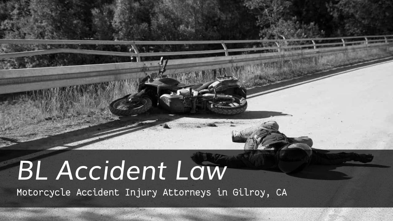 Motorcycle Accident Injury Attorneys In Gilroy - BL Accident Law 669 ...